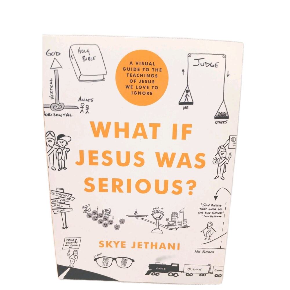 What If Jesus Was Serious? A Visual Guide‎ to the Teachings of Jesus We Love to